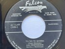 LOS FRONTERIZOS - Ya No Te Quiero / RARE RANCHERA FALCON 45