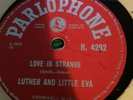 Parlophone 78rpm Luther & Little Eva Love is Strange/Ain't Got No Home
