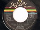Modern Soul BENNY TROY I Wanna Give You Tomorrow DE-LITE Rare Original 45 NM