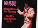 ELVIS PRESLEY - UNTIL IT'S TIME FOR YOU TO GO / WE CAN MAKE THE MORNING w/P/ SLV
