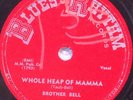 78 BROTHER BELL Whole Heap of Mamma/If You Feel Froggis BLUES AND RHYTHM 7002 E+