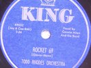 78 TODD RHODES ORCH Rocket 69 / Possessed KING 4528 E+