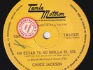 CHUCK JACKSON Ain't No Sun Since Youve Been Gone ARGENTINA ONLY 7