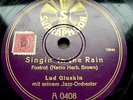1843/ LUD GLUSKIN-Singing in the rain-rec.Berlin,1930 FOXTROTT-78rpm Schellack
