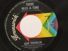Gene Chandler 45 rpm There Was A Time & Those Were The Good Old Days