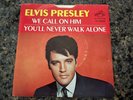 1968 ELVIS PRESLEY  We Call On Him/ You'll Never Walk Alone 45