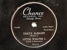 BLUES LITTLE WALTER J. That's Alright/Just Keep Loving CHANCE 1116 V+/V++  rfng