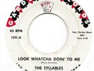 THE SYLLABLES Look Whatcha Doin' To Me on Gardena rare doo wop 45 HEAR