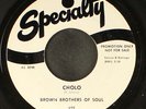 BROWN BROTHERS OF SOUL: cholo / poquito soul SPECIALTY 7