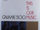 GALAXIE 500 This Is Our Music ROUGH TRADE ROUGH-156 LP SEALED p