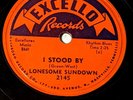 EXCELLO LONESOME SUNDOWN 78 RPM RECORD I STOOD BY + DON'T GO  $39