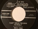 NORTHERN SOUL Ben E. King I CAN'T BREAK THE NEWS TO MYSELF Atco 45 rare Canadian