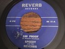 Speedy and The Reverbs 100 Proof/Gas Chamber Reverb Records 45 Rpm