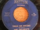 HEAR- 1967 LOUISIANA GARAGE PUNK - THE OFF BEATS - TIRED OF CRYING - RHYTHM