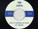 Rockabilly C&W 45 - Ray Presnell - When I'm Drinking - Good & Country - unknown?