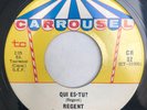 REGENT - Qui es-tu - RARE CANADA GARAGE PSYCH PUNK 45 Carrousel  Les Moribonds
