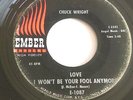 CHUCK WRIGHT Love I'm Not Gonna Be Your Fool Anymore / Dear Beloved SOUL 7