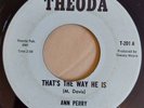 ANN PERRY - That's The Way He Is - THEODA - US 45 - NORTHERN SOUL - 70's reissue