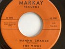 THE VOWS I Wanna Chance/Have You Heard MARKAY 103 Doo Wop SOUL Rare 45 VG+