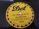 78 THE FOUR DOTS Dot 1043 You Won't Let Me Go/My Dear DOO WOP VG