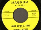 JOHNNY WYATT: once upon a time / the bottom of the top MAGNUM 7