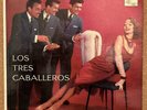Los Tres (3) Caballeros RARE MINTY ORIGINAL 1957 MUSART D459 LATIN BOLERO LP