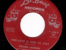 Northern Soul 45 NELSON SANDERS This Love Is Here To Stay LA BEAT Detroit ORIG