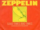 Led Zeppelin - Good Times Bad Times / Communication Breakdown- Vinyl  Single 7 