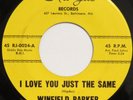 WINFIELD PARKER I Love You Just The Same RU-JAC 45 northern soul deep HEAR