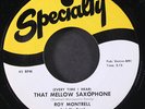 ROY MONTRELL: that mellow saxophone / oooh-wow SPECIALTY 7