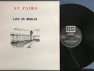 AU PAIRS LIVE IN BERLIN NM- 1983 A.K.A. RECORDS UK 1st PRESS NEW WAVE POST-PUNK