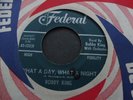 Bobby King - What A Day, What A Night c/w W-A-S-T-E-D 1964 USA 45 FEDERAL R&B