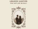 Lebanon Hanover - Why Not Just Be Solo [New Vinyl LP]