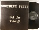 Southern Steel Get On Through  CRAZY RARE LP  Private Hard Rock, Southern Rock