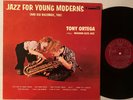 TONY ORTEGA Jazz for Young Moderns Art Farmer Jimmy Cleveland Ed Thigpen LP