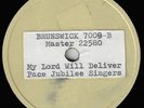 Brunswick #7009: Pace Jubilee Singers-My Lord Will Deliver/Lordy Won't You E