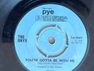 THE ONYX - YOU'VE GOTTA BE WITH ME / IT'S ALL PUT ON - 7