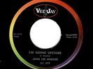 BLUES-JOHN LEE HOOKER-I'M GOING UPSTAIRS/I'M MAD AGAIN-VEE JAY 379