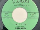 * J FRANK WILSON Last Kiss/That's How Much RARE 1st PRESS DOO WOP Tamra 45 Hear