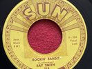 Ray Smith Sun Records 319 Rockin’ bandit￼￼ , Sail Away ￼EX 45rpm