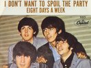 THE BEATLES 45 EIGHT DAYS A WEEK  I DON'T WANT TO SPOIL THE PARTY  CAPITOL PS VG