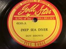 ROY BROWN-GOLD STAR  636-DEEP SEA DIVER/BYE BYE BABY-FIRST 78 PRE DELUXE-BLUES