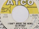 BEN E. KING I Can’t Break The News To Myself ATCO 45 northern soul HEAR