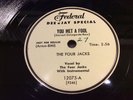 FOUR JACKS-FEDERAL 12075-YOU MET A FOOL/GOODBYE BABY-R&B DOO-WOP 78 PROMO 1952 E