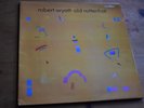 Robert Wyatt – Old Rottenhat 1st Gatefold UK/EUROPE 1985 for Michael Bettany