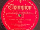 Champion 15793 Blue Ridge Sacred Singers  SOUL NEVER DIES 78rpm Country E 1929
