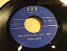 EDDIE BURNS-VON 728-YOU BETTER CUT THAT OUT/I AM LEAVING-DETROIT BLUES 45