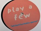 PLAY A FEW ‘Wicked Turntable Games’ 1999 S/Sided 12” Single (Electronic) – T04