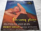 MONTY KELLY   FAR-AWAY PLACES ** 1956 UK LONDON LP