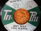 northern soul HARVEY Any Way You Wanta TRI PHI 1017 M-